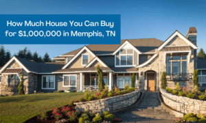 How Much House You Can Buy for $1,000,000 in Memphis, TN