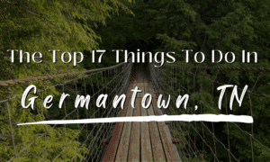 The Top 17 Things To Do In Germantown, TN